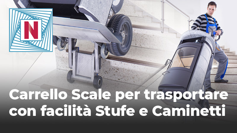 Carrello Scale per trasportare con facilità Stufe e Caminetti