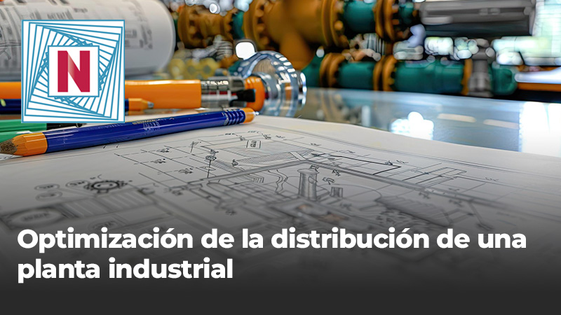 Optimización de la distribución de una planta industrial Optimización de la distribución de una planta industrial